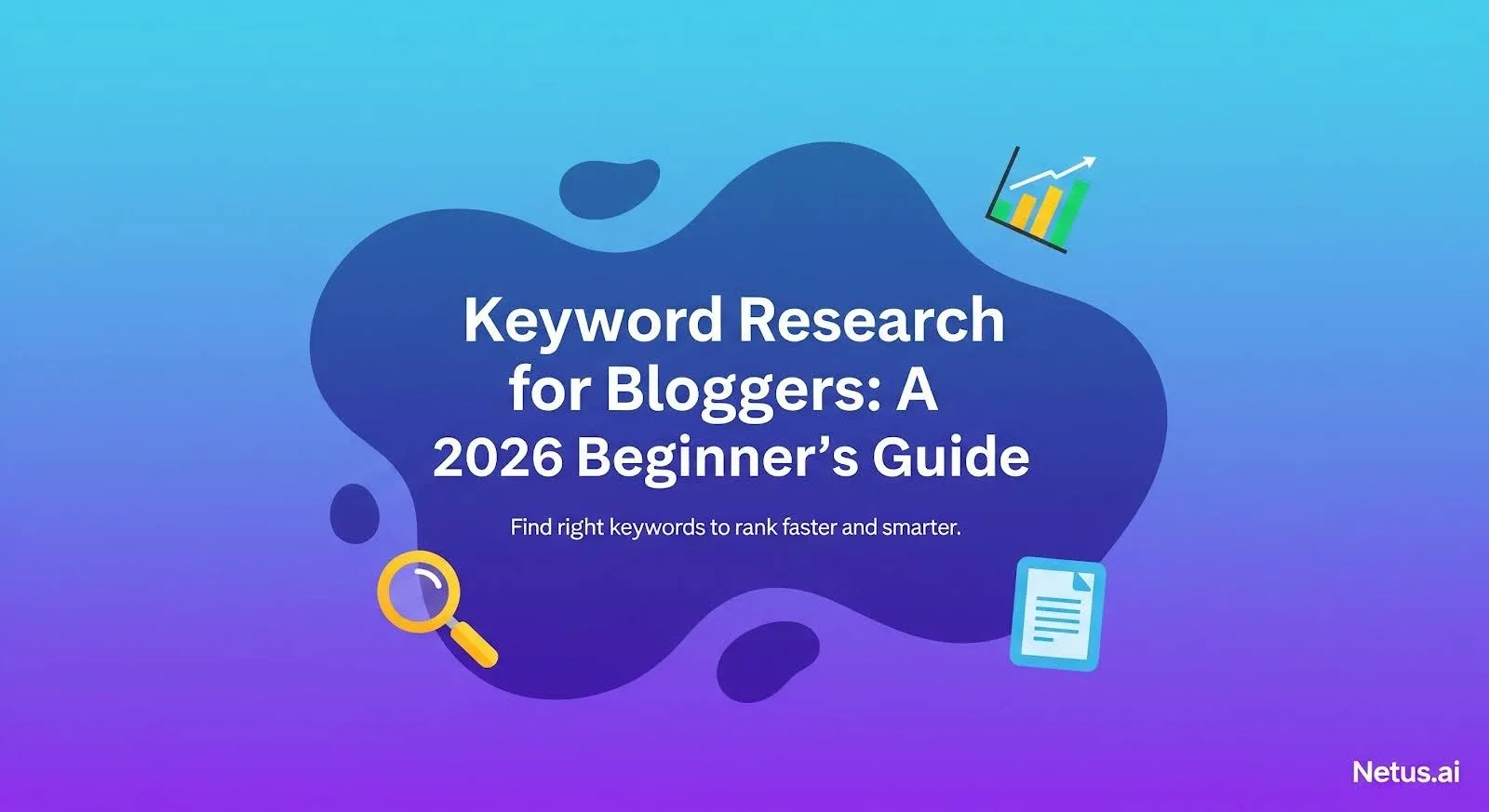 Keyword research for bloggers: A 2026 beginner's guide, NetusAI
