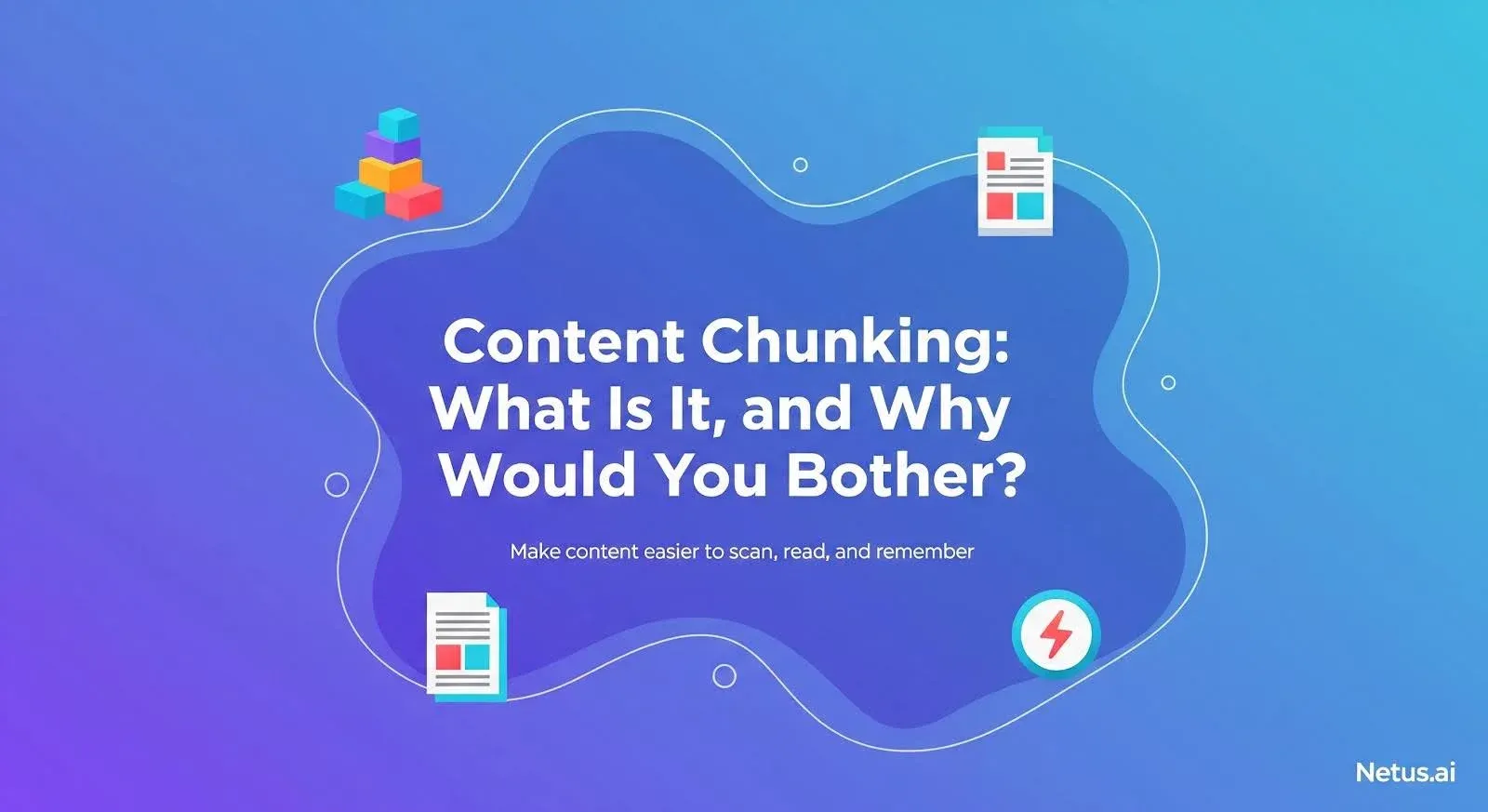 Content chunking: What is it, and why would you bother?