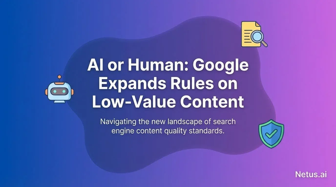 AI or human: Google expands rules on low-value content