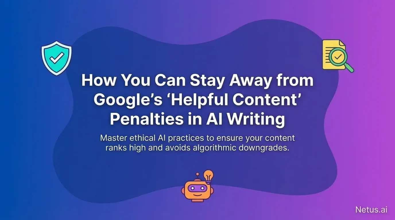 How can you stay away from Google’s "helpful content" penalties in AI writing?
