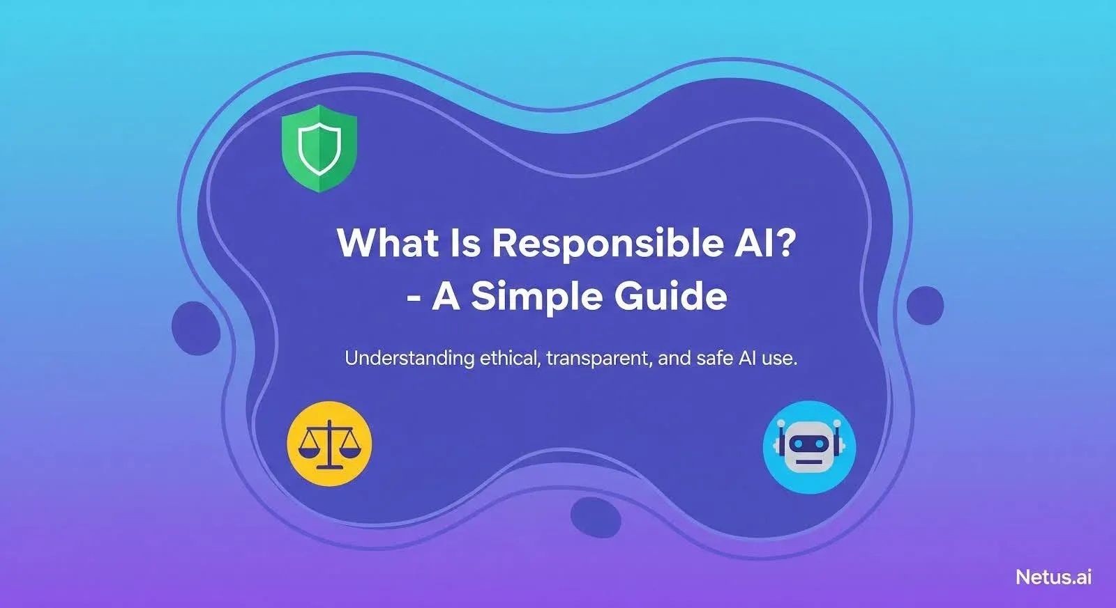 What is responsible AI? A simple guide.