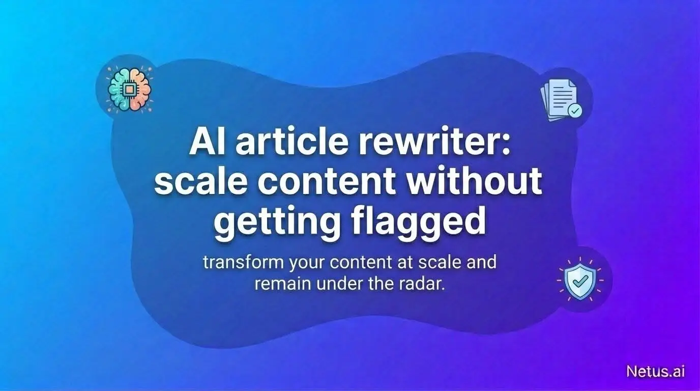 AI article rewriter: Scale content without getting flagged