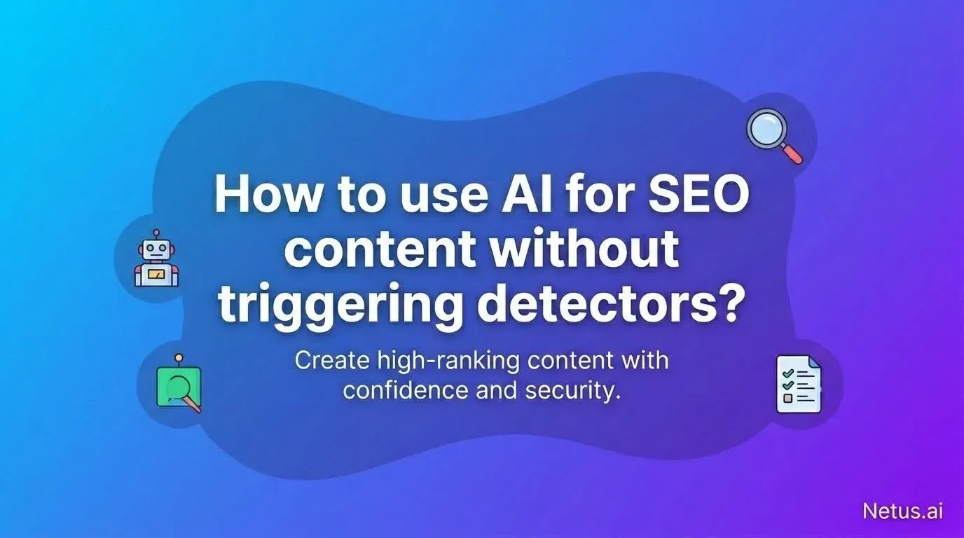 How to use AI for SEO content without triggering detectors