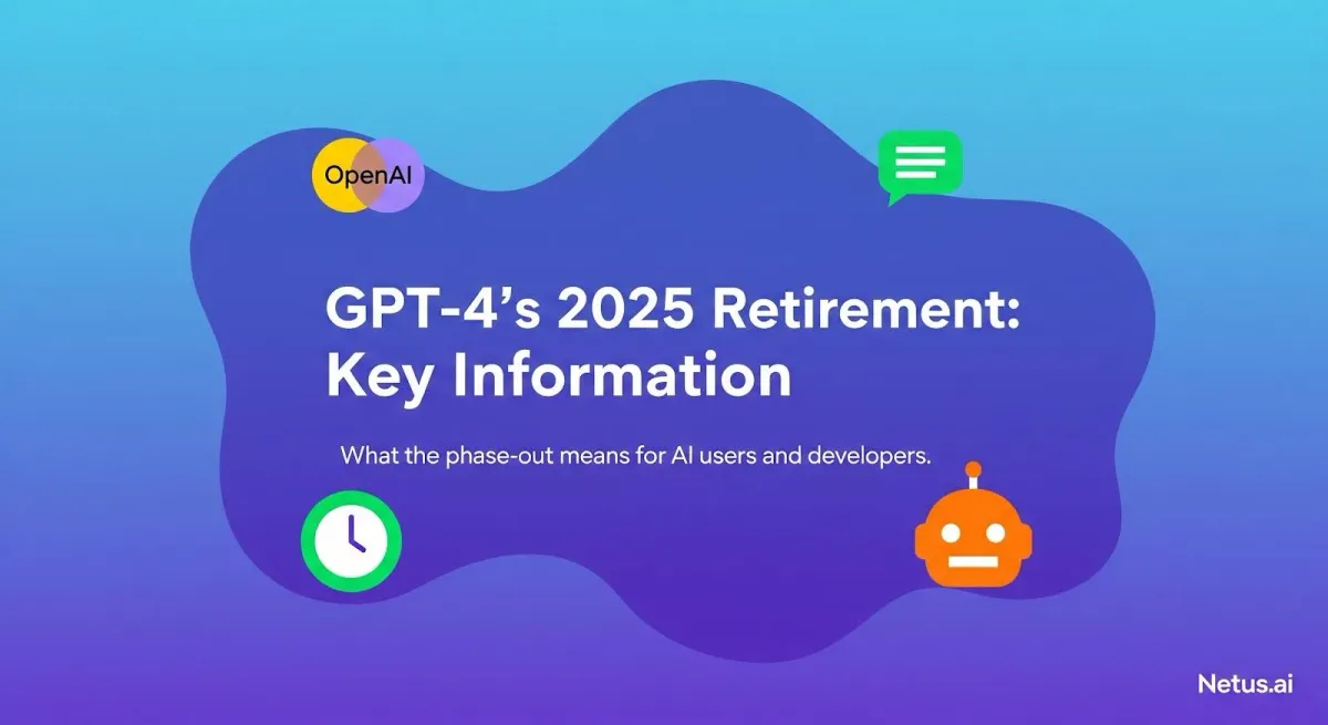GPT-4's 2025 retirement: Key information, NetusAI