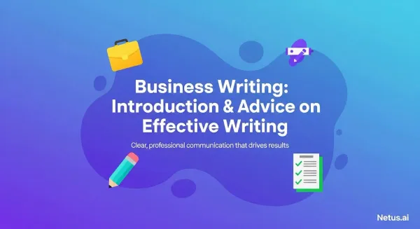 Business writing: Introduction and advice on effective writing. Netus AI.