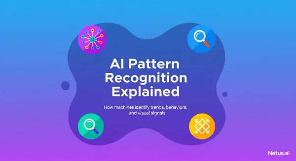 AI pattern recognition explained, NetusAI