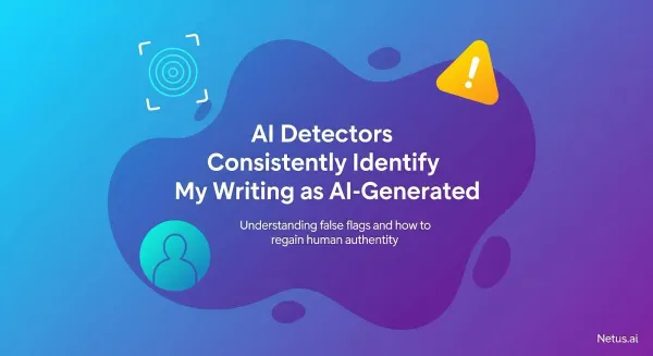 AI detectors consistently identify my writing as AI generated, NetusAI
