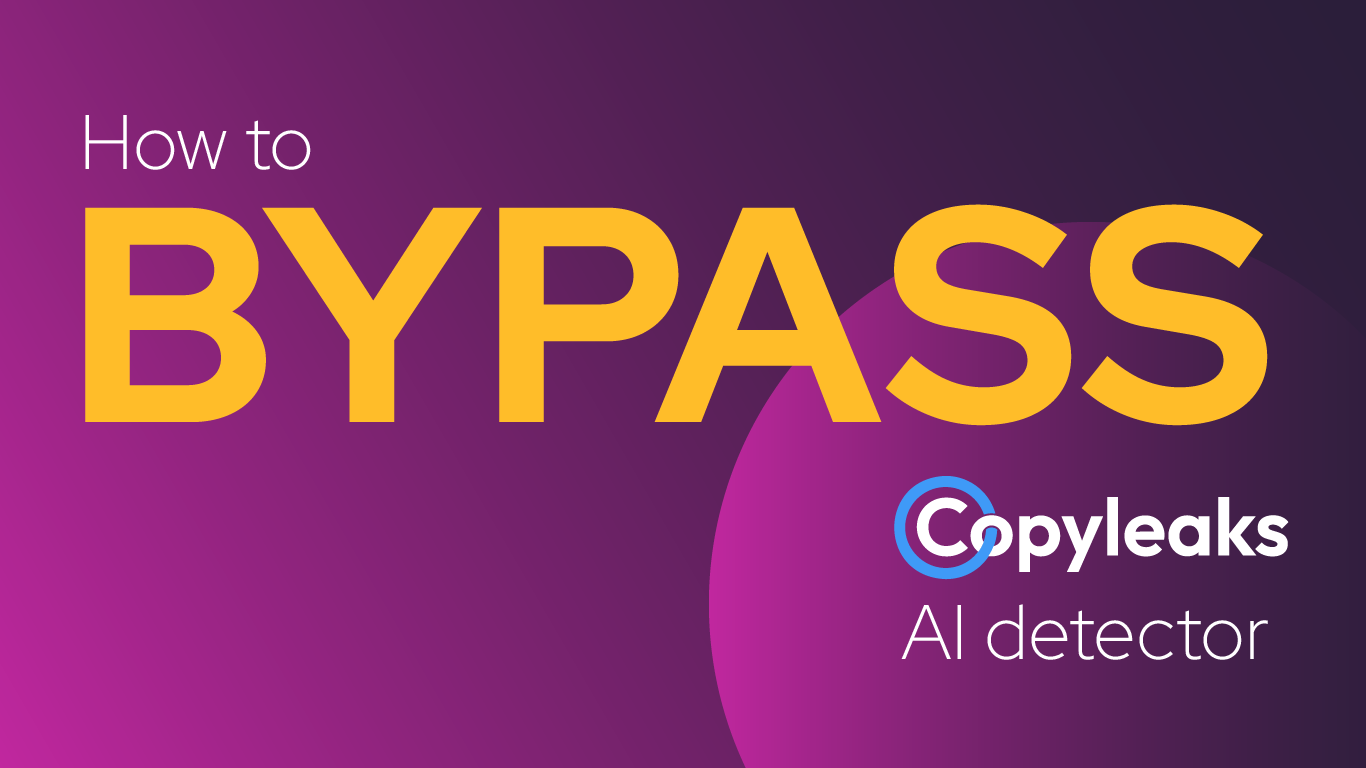 How to Bypass Copyleaks AI Detector
