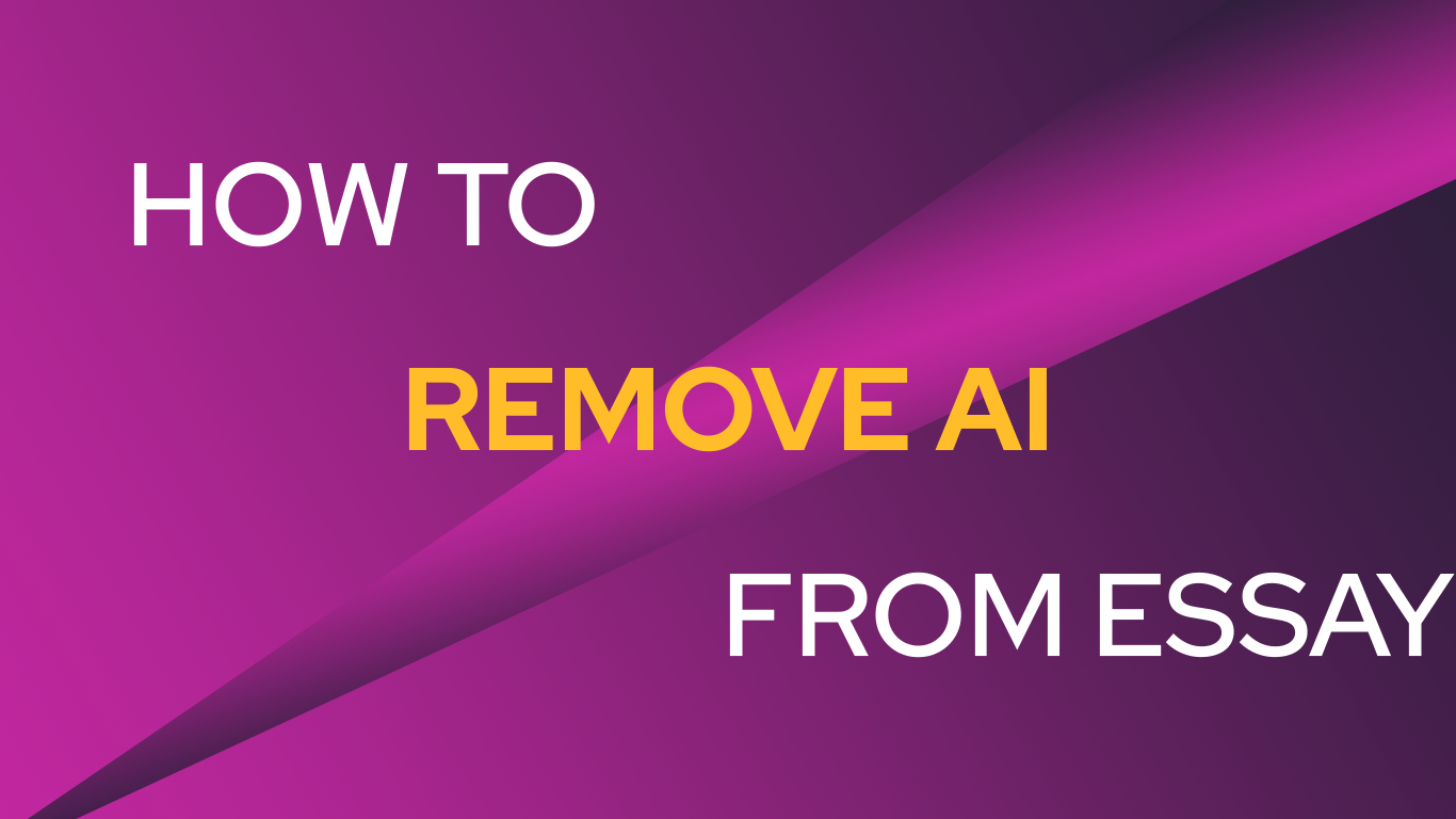 How to Remove AI From Essay?