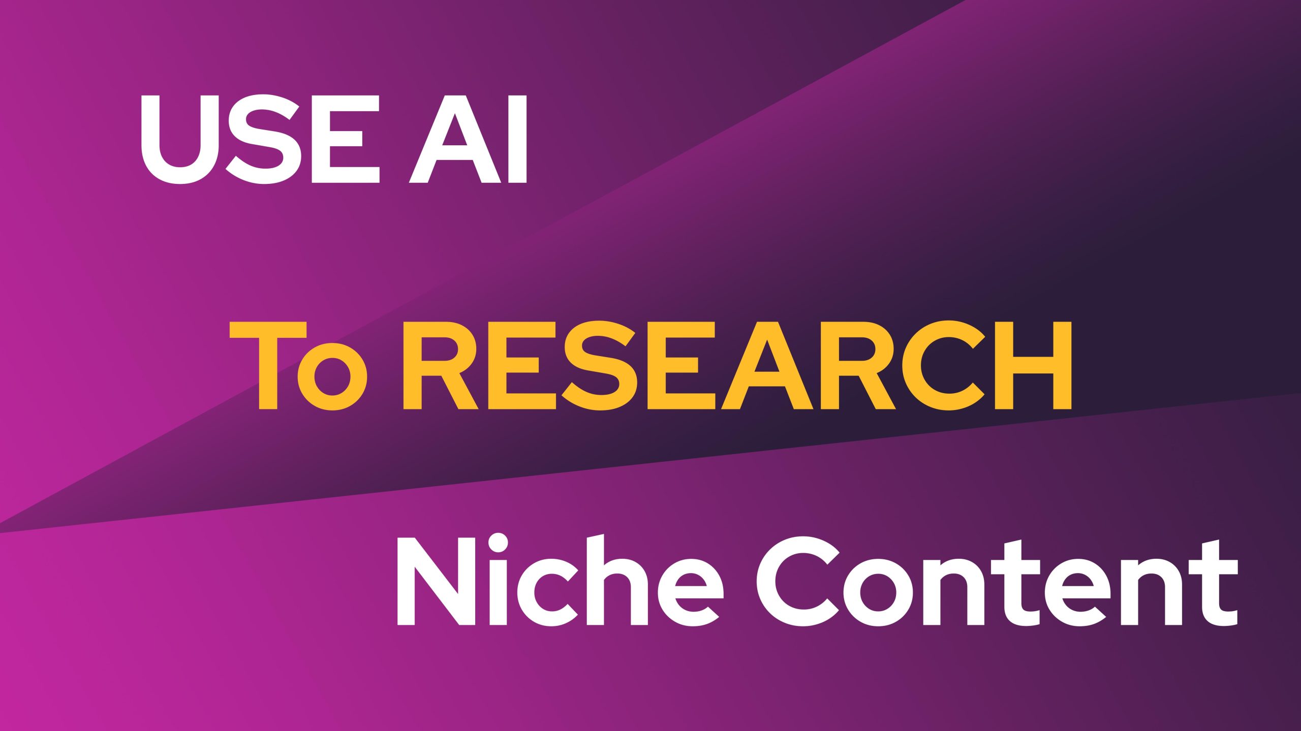 12 Easy Tricks to Use AI to Research Niche Content