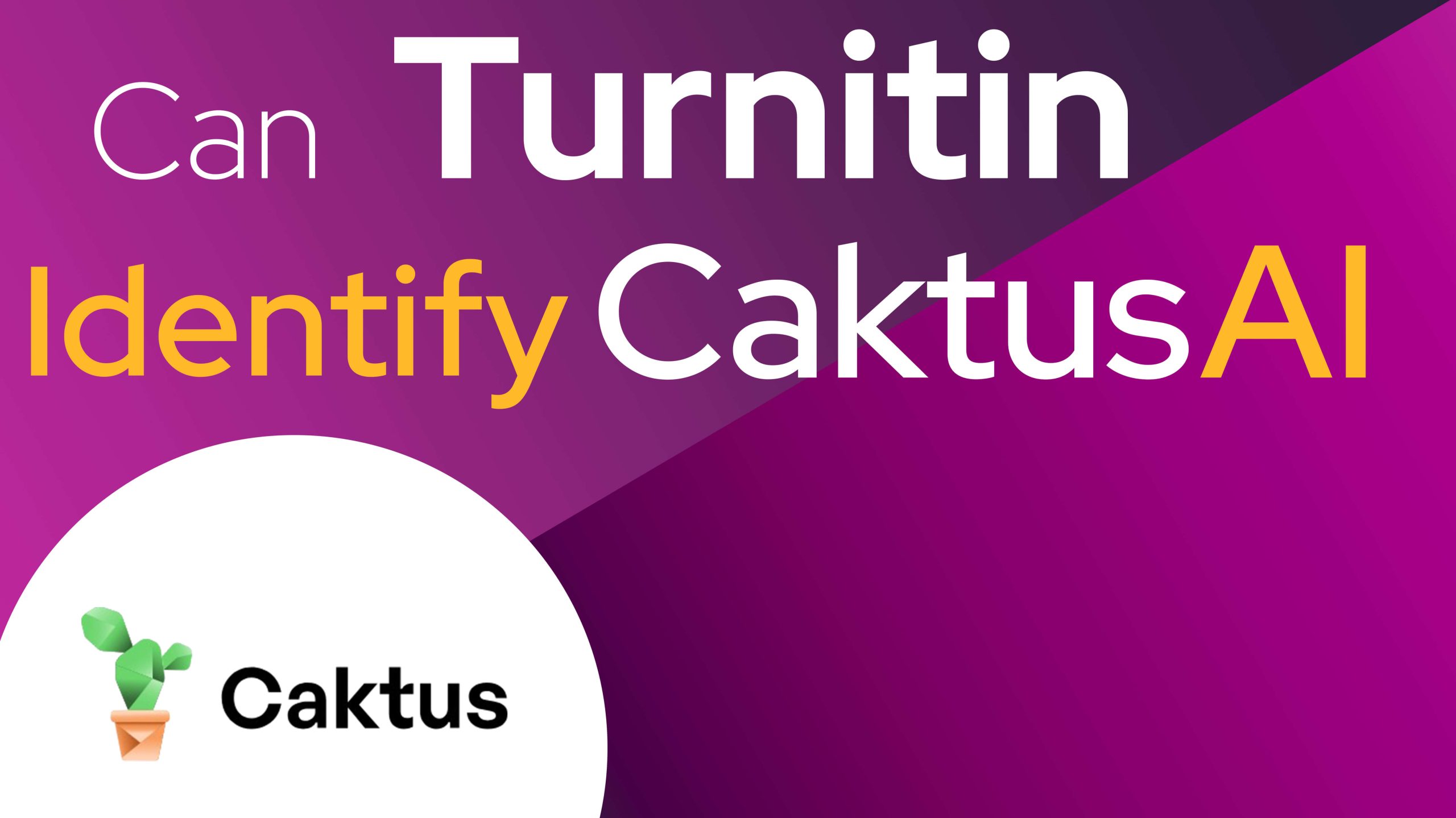 Can Turnitin Identify Caktus AI Content