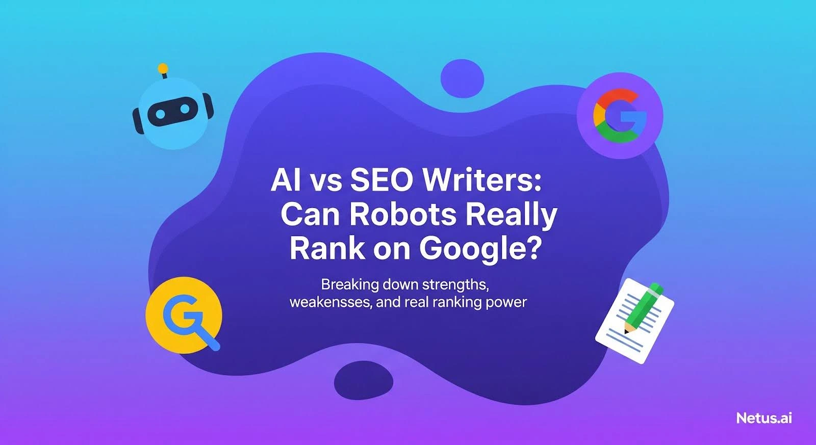 AI vs SEO Writers: Can Robots Really Rank on Google, NetusAI