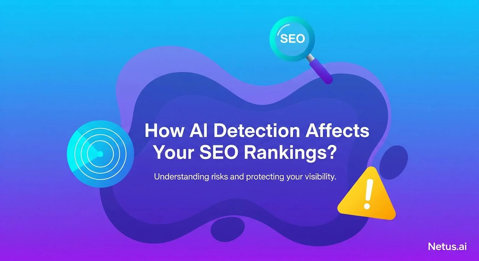 How AI Detection Affects Your SEO Rankings, NetusAI