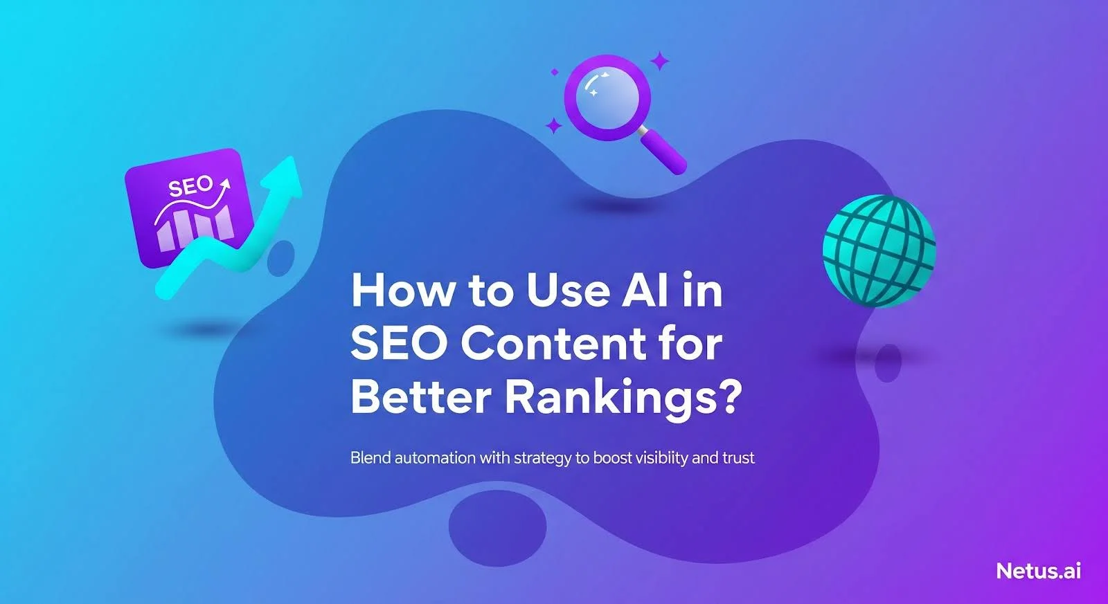 How to use AI in SEO Content for Better Rankings, NetusAI