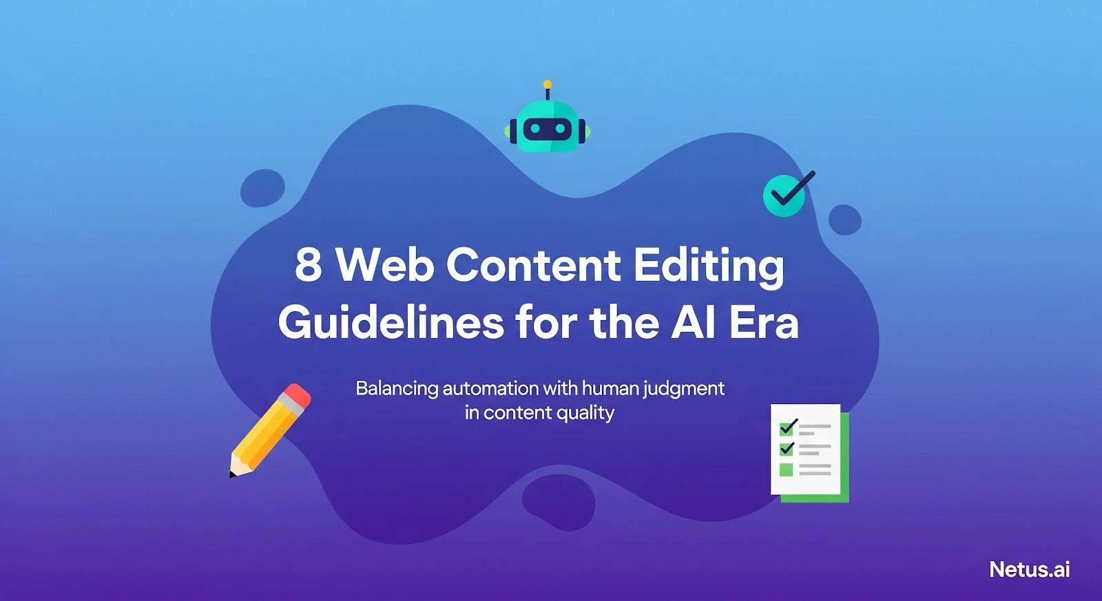 8 Web Content Editing Guidelines for the AI Era, NetusAI