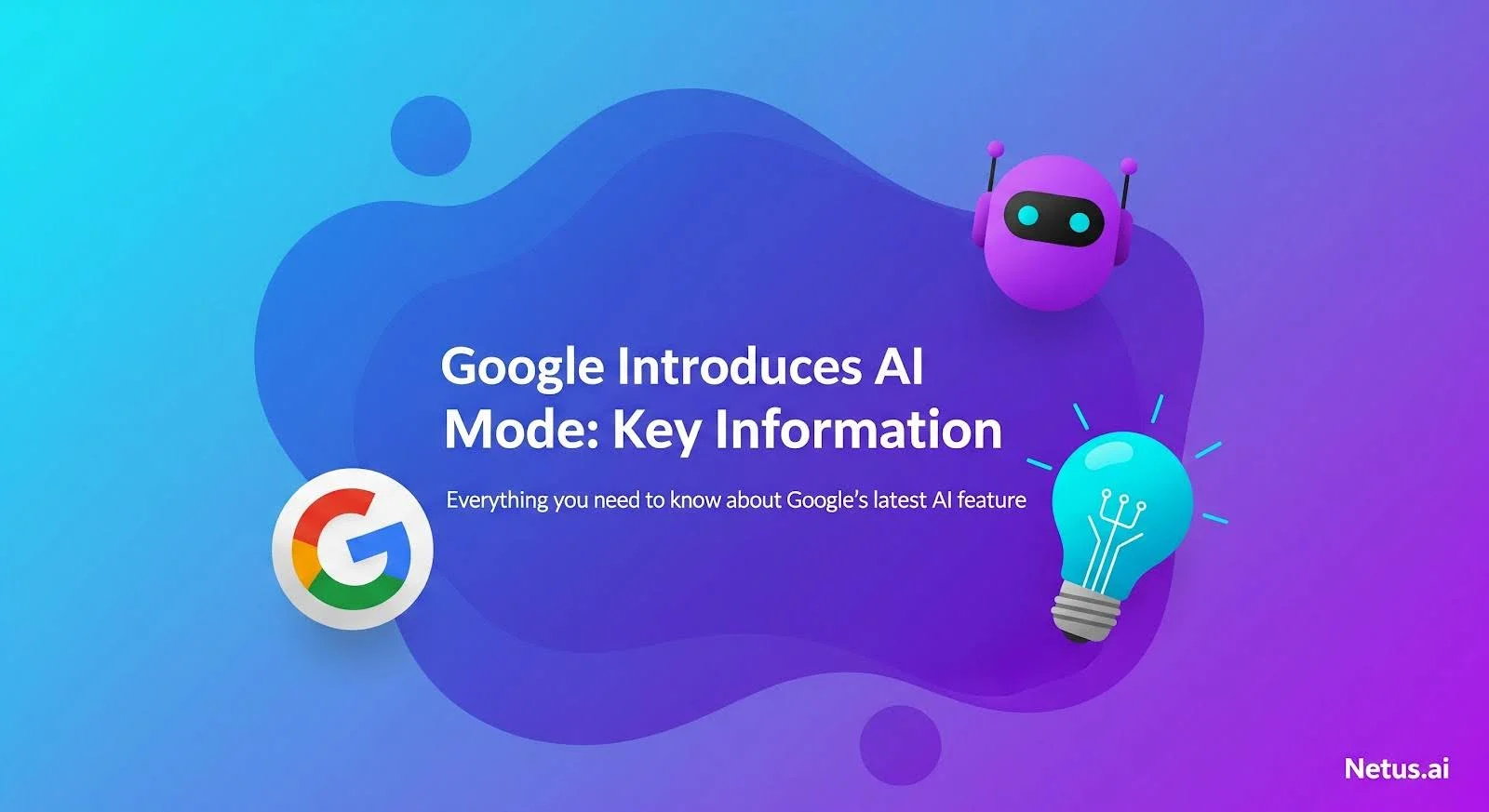Google Introduces AI Mode: Key Information, NetusAI