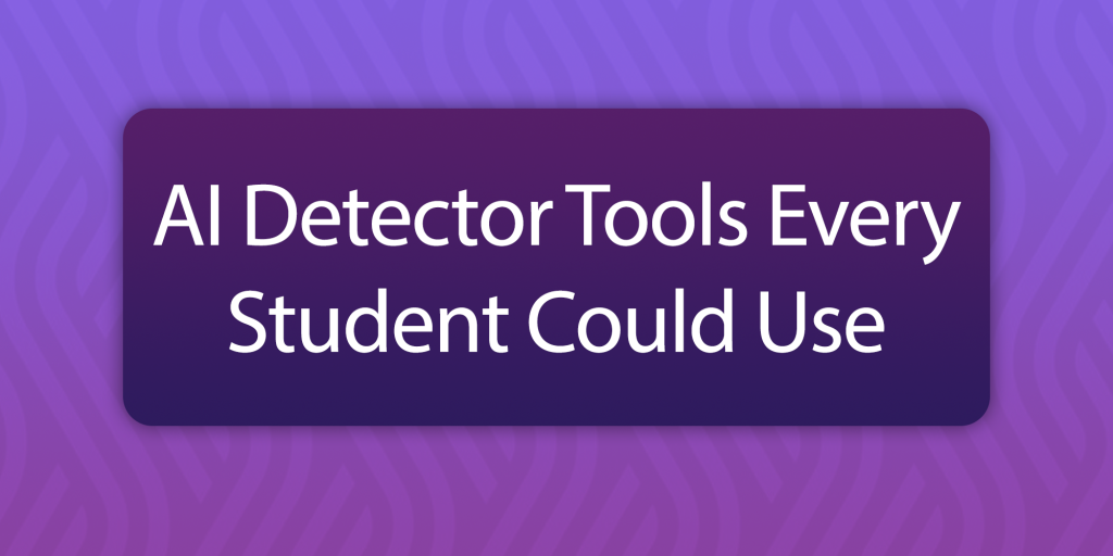 AI-Detector-Tools-Every-Student-Could-Use