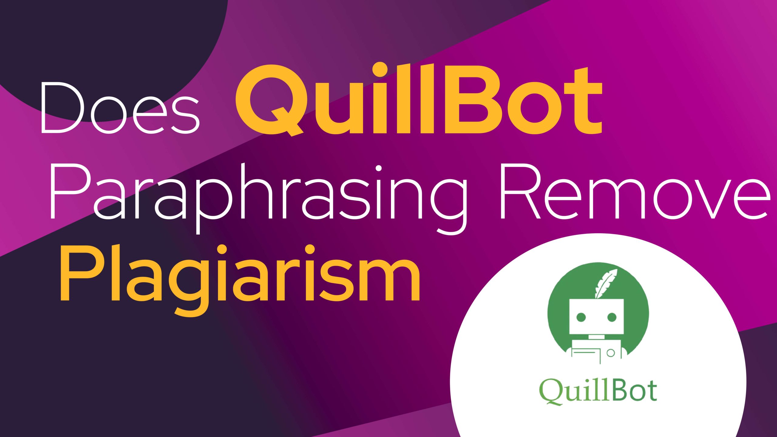 Does QuillBot Paraphrasing Remove Plagiarism